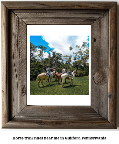 horse trail rides near me in Guilford, Pennsylvania